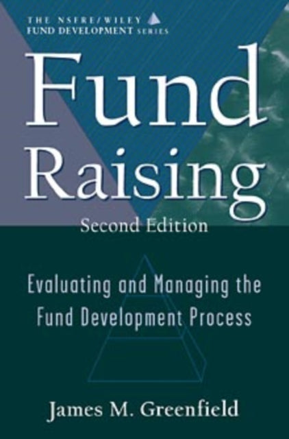 Fund Raising: Evaluating and Managing the Fund Development Process (AFP / Wiley Fund Development Series)