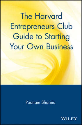 The Harvard Entrepreneurs Club Guide to Starting