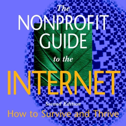 The Nonprofit Guide to the Internet: How to Survive and Thrive