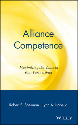 Alliance Competence Maximizing the Value of Your Partnerships
