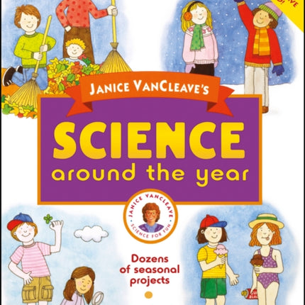 Janice VanCleave's Science Around the Year