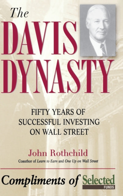 The Davis Dynasty: Fifty Years of Successful Investing on Wall Street