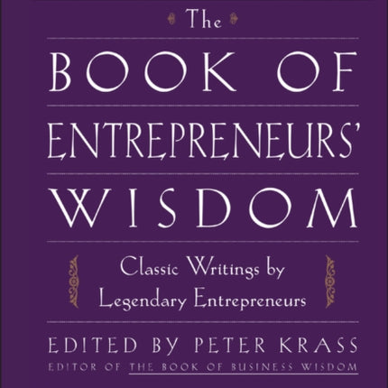 The Book of Entrepreneurs' Wisdom: Classic Writings by Legendary Entrepreneurs