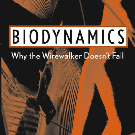 Biodynamics: Why the Wirewalker Doesn't Fall