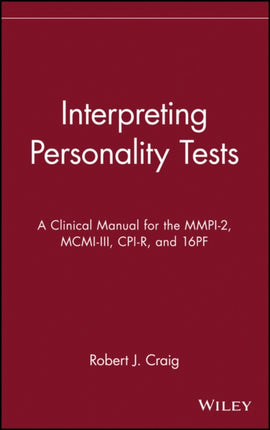 Interpreting Personality Tests A Clinical Manual for the MMPI2 MCMIIII CPIR and 16pf