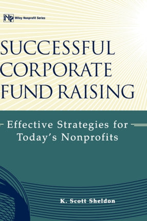 Successful Corporate Fund Raising: Effective Strategies for Today's Nonprofits