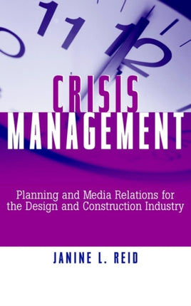 Crisis Management: Planning and Media Relations for the Design and Construction Industry