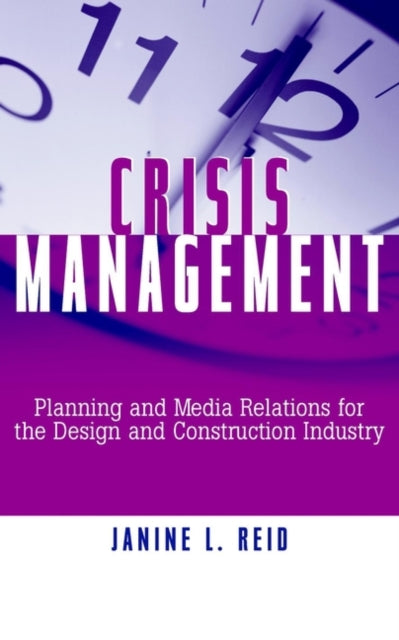 Crisis Management: Planning and Media Relations for the Design and Construction Industry