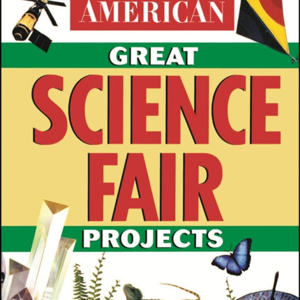 The Scientific American Book of Great Science Fair Projects