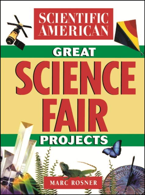 The Scientific American Book of Great Science Fair Projects