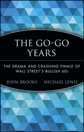 The Go-Go Years: The Drama and Crashing Finale of Wall Street's Bullish 60s