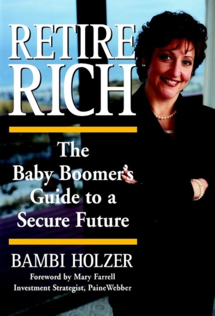 Retire Rich: The Baby Boomer's Guide to a Secure Future