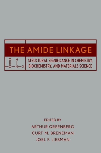 The Amide Linkage Structural Significance in Chemistry Biochemistry and Materials Science