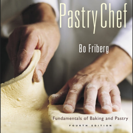 The Professional Pastry Chef: Fundamentals of Baking and Pastry