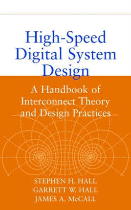 High-Speed Digital System Design: A Handbook of Interconnect Theory and Design Practices