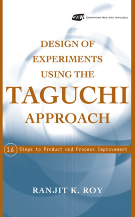 Design of Experiments Using the Taguchi Approach 16 Steps to Product and Process Improvement Industrial Engineering