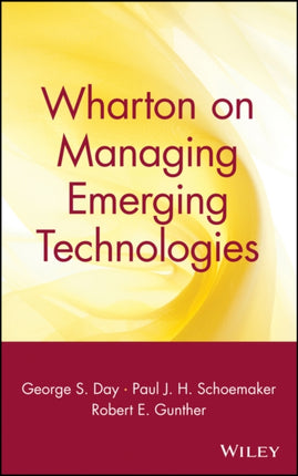 Wharton on Managing Emerging Technologies