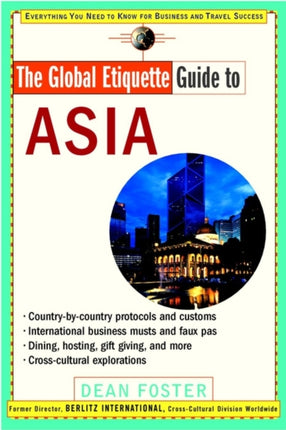 The Global Etiquette Guide to Asia: Everything You Need to Know for Business and Travel Success