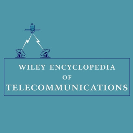 Wiley Encyclopedia of Telecommunications, 5 Volume Set