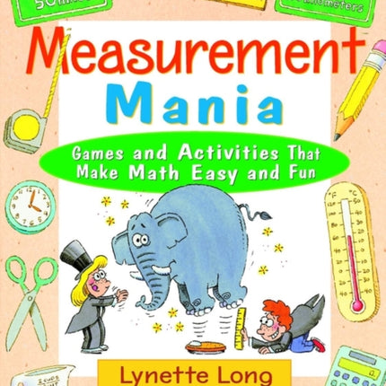 Measurement Mania: Games and Activities That Make Math Easy and Fun