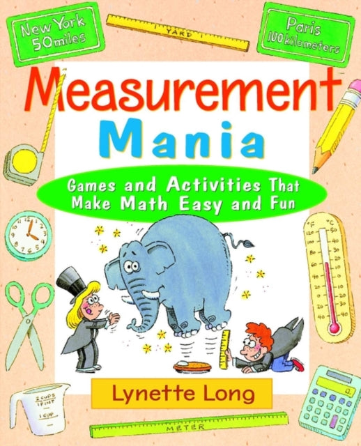 Measurement Mania: Games and Activities That Make Math Easy and Fun