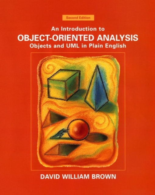 An Introduction to Object-Oriented Analysis: Objects and UML in Plain English