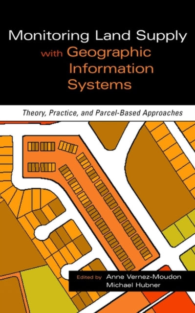 Monitoring Land Supply with Geographic Information Systems: Theory, Practice, and Parcel-Based Approaches