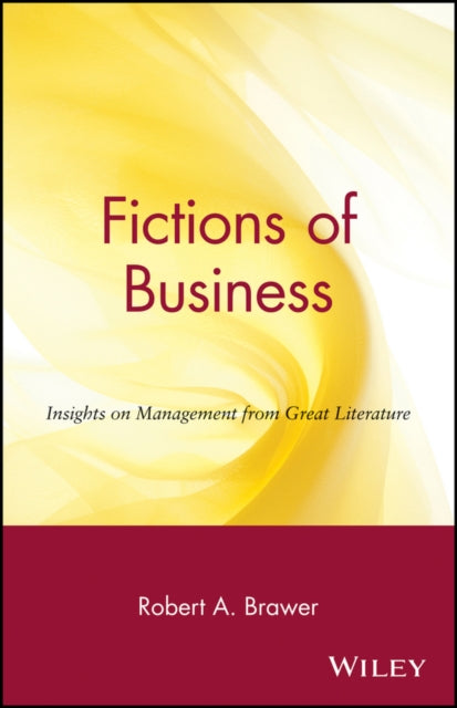 Fictions of Business: Insights on Management from Great Literature