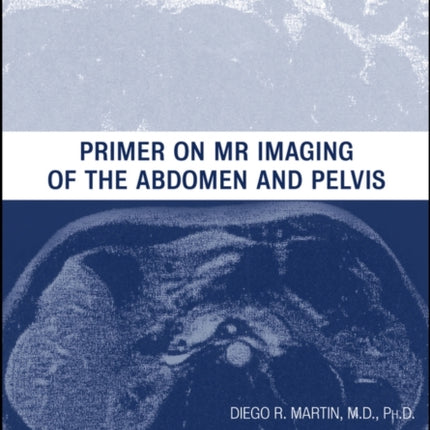 Primer on MR Imaging of the Abdomen and Pelvis