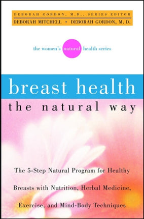 Breast Health the Natural Way Womens Natural Health