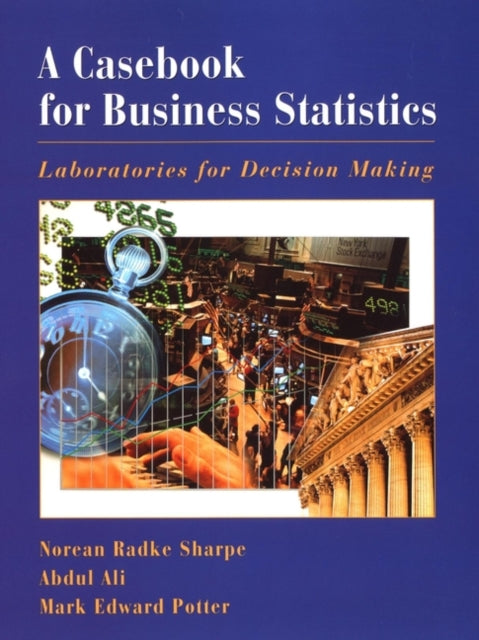 A Casebook for Business Statistics: Laboratories for Decision Making