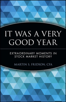 It Was a Very Good Year: Extraordinary Moments in Stock Market History