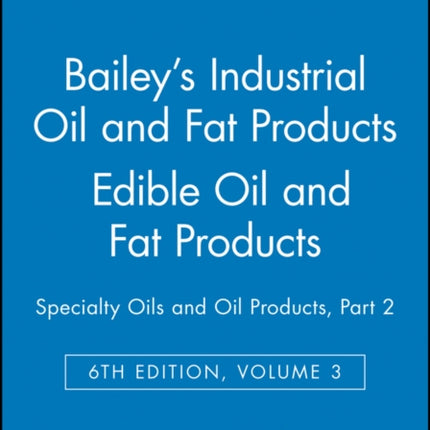 Bailey's Industrial Oil and Fat Products, Edible Oil and Fat Products: Specialty Oils and Oil Products, Part 2