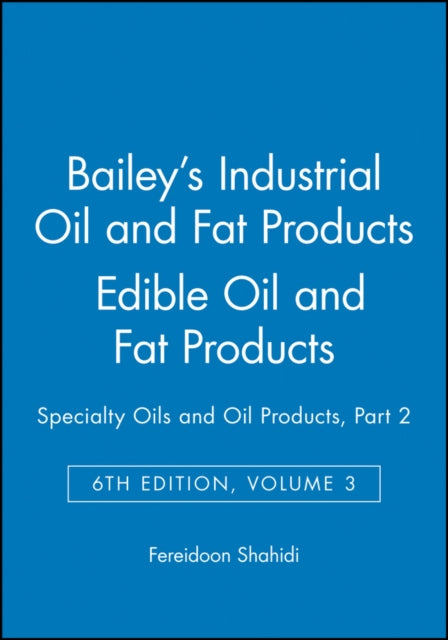 Bailey's Industrial Oil and Fat Products, Edible Oil and Fat Products: Specialty Oils and Oil Products, Part 2