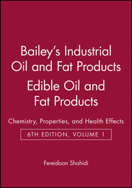 Bailey's Industrial Oil and Fat Products, Edible Oil and Fat Products: Chemistry, Properties, and Health Effects