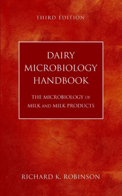 Dairy Microbiology Handbook: The Microbiology of Milk and Milk Products