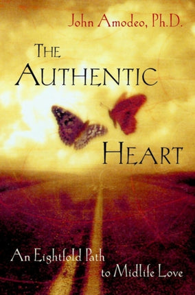 The Authentic Heart: An Eightfold Path to Midlife Love