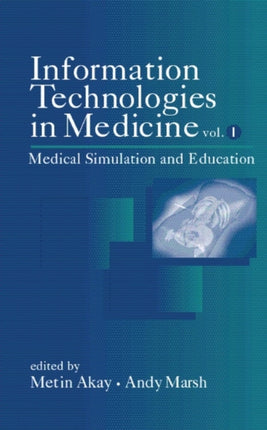 Information Technologies in Medicine, Volume I: Medical Simulation and Education