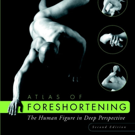 Atlas of Foreshortening: The Human Figure in Deep Perspective