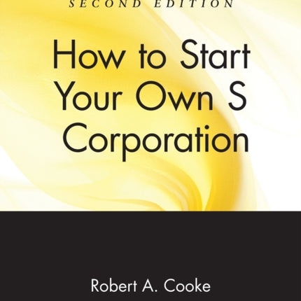 How to Start Your Own 'S' Corporation