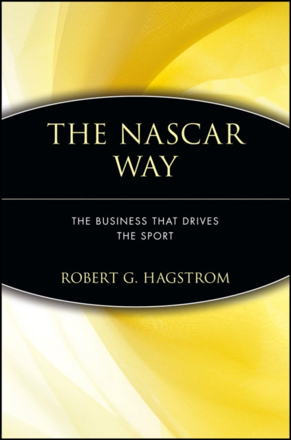 The NASCAR Way: The Business That Drives the Sport