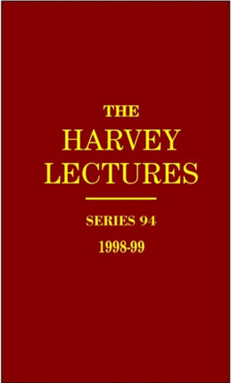 The Harvey Lectures Series 94, 1998-1999