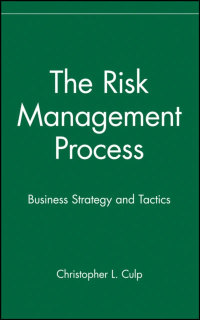 The Risk Management Process: Business Strategy and Tactics