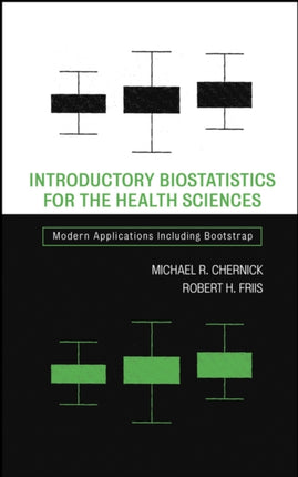 Introductory Biostatistics for the Health Sciences: Modern Applications Including Bootstrap