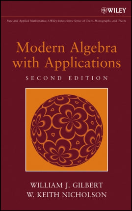 Modern Algebra with Applications 52 Pure and Applied Mathematics A Wiley Series of Texts Monographs and Tracts