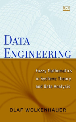 Data Engineering: Fuzzy Mathematics in Systems Theory and Data Analysis