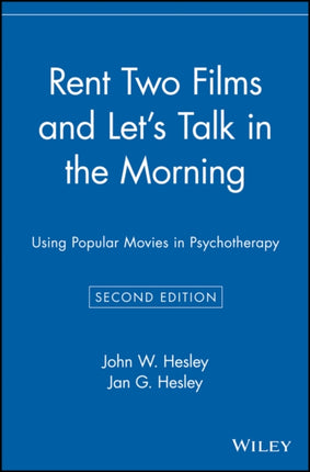 Rent Two Films and Lets Talk in the Morning Using Popular Movies in Psychotherapy Second Edition