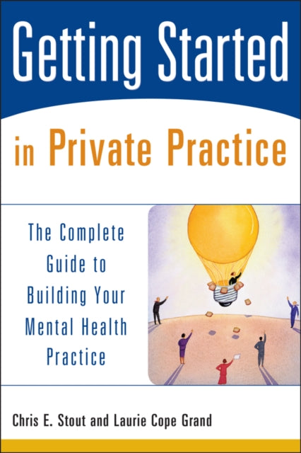 Getting Started in Private Practice: The Complete Guide to Building Your Mental Health Practice