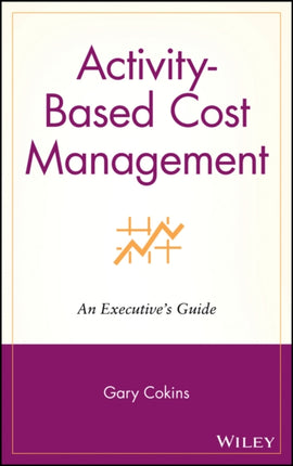 Cost Management An Executives Guide 8 Wiley Cost Management Series