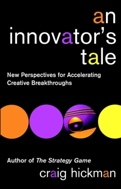 An Innovator's Tale: New Perspectives for Accelerating Creative Breakthroughs